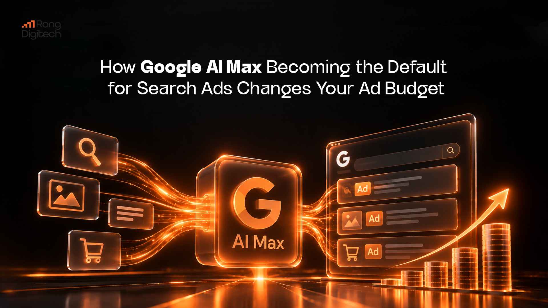 How Google AI Max Becoming the Default for Search Ads Changes Your Ad Budget